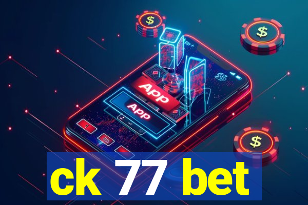 ck 77 bet